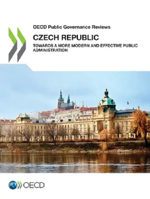OECD Public Governance Reviews: Czech Republic by Oecd