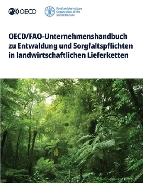 OECD/FAO-Unternehmenshandbuch zu Entwaldung und Sorgfaltspflichten in landwirtschaftlichen Lieferketten by Oecd