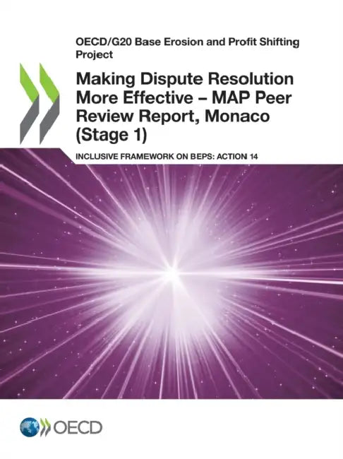 Making Dispute Resolution More Effective - MAP Peer Review Report, Monaco (Stage 1) by Oecd