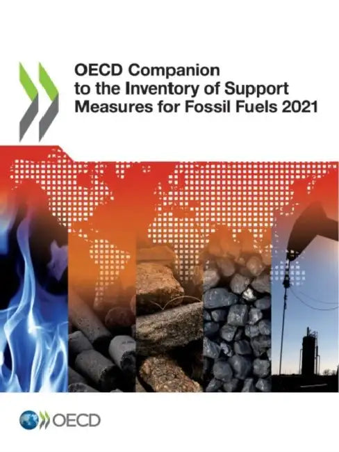 OECD Companion to the Inventory of Support Measures for Fossil Fuels 2021 by Oecd