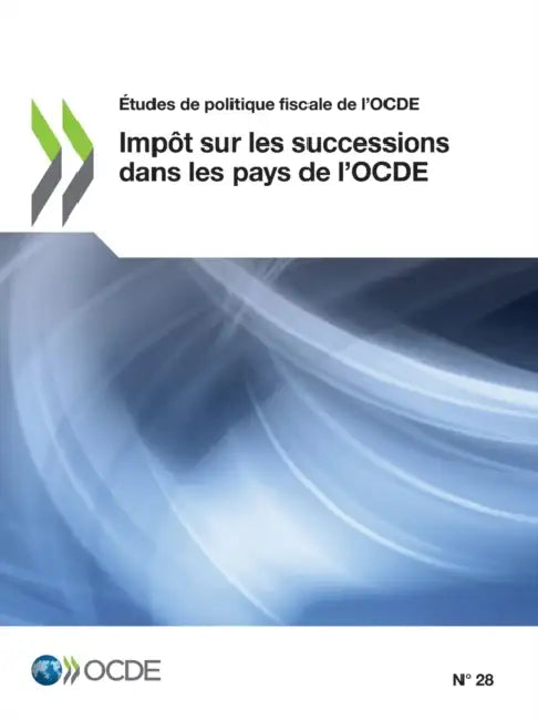 Études de Politique Fiscale de l'Ocde Impôt Sur Les Successions Dans Les Pays de l'Ocde by Oecd