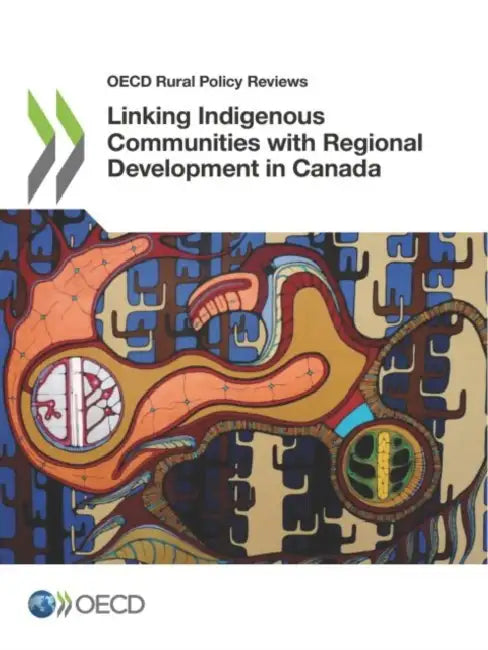 Linking Indigenous Communities with Regional Development in Canada by Oecd