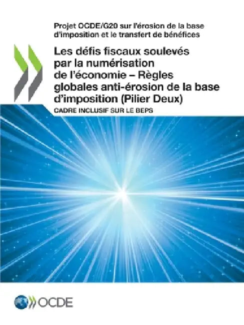 Les défis fiscaux soulevés par la numérisation de l'économie - Règles globales anti-érosion de la base d'imposition (Pilier Deux) by Oecd