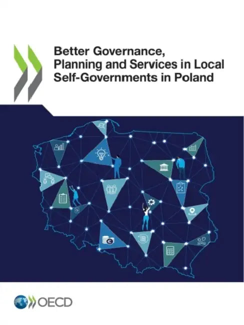 Better Governance, Planning and Services in Local Self-Governments in Poland by Oecd
