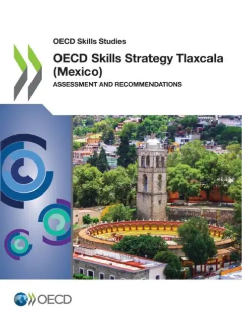 OECD Skills Strategy Tlaxcala (Mexico) by Oecd