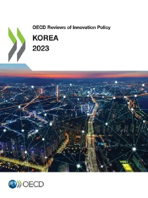 OECD Reviews of Innovation Policy: Korea 2023 by Oecd