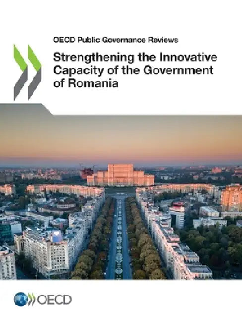 Strengthening the Innovative Capacity of the Government of Romania by Oecd