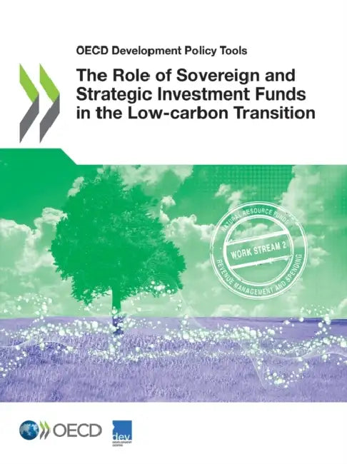 The Role of Sovereign and Strategic Investment Funds in the Low-carbon Transition by Oecd