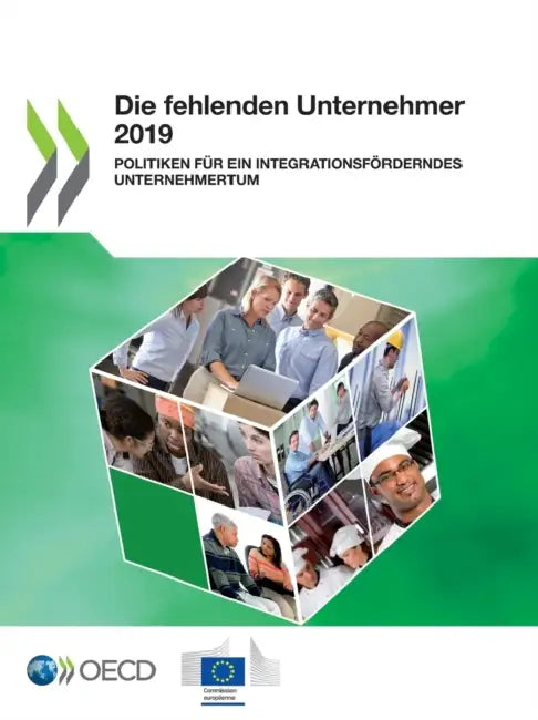 Die Fehlenden Unternehmer 2019 Politiken Für Ein Integrationsförderndes Unternehmertum by Oecd