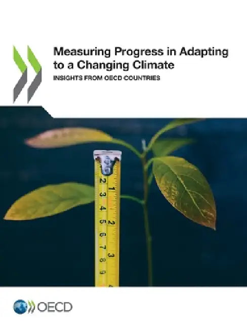 Measuring Progress in Adapting to a Changing Climate by Oecd