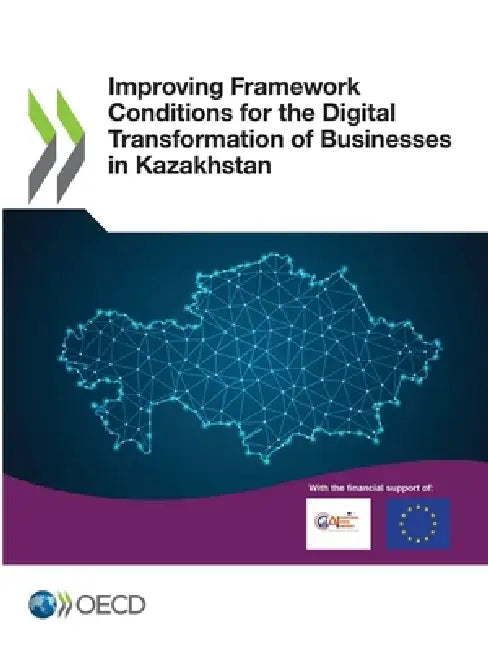 Improving Framework Conditions for the Digital Transformation of Businesses in Kazakhstan by Oecd