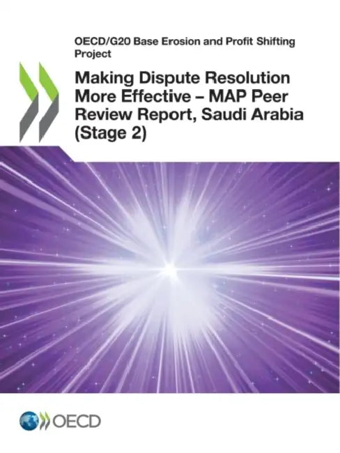 Making Dispute Resolution More Effective - MAP Peer Review Report, Saudi Arabia (Stage 2) by Oecd