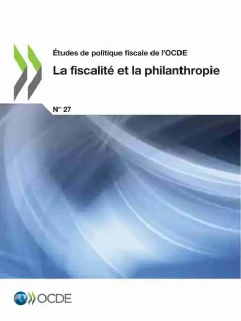 Études de Politique Fiscale de l'Ocde La Fiscalité Et La Philanthropie by Oecd
