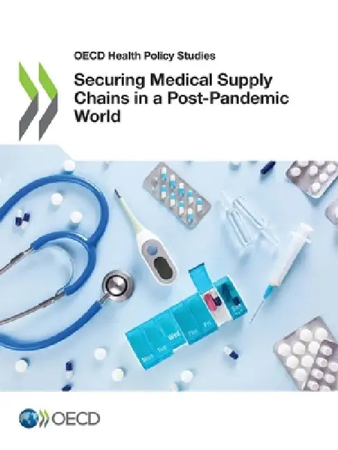 Securing Medical Supply Chains in a Post-Pandemic World by Oecd
