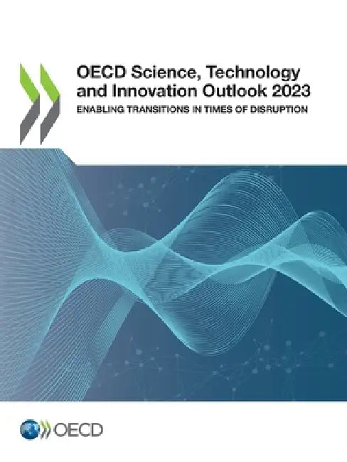 OECD Science, Technology and Innovation Outlook 2023 by Oecd