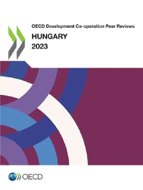 OECD Development Co-operation Peer Reviews: Hungary 2023 by Oecd