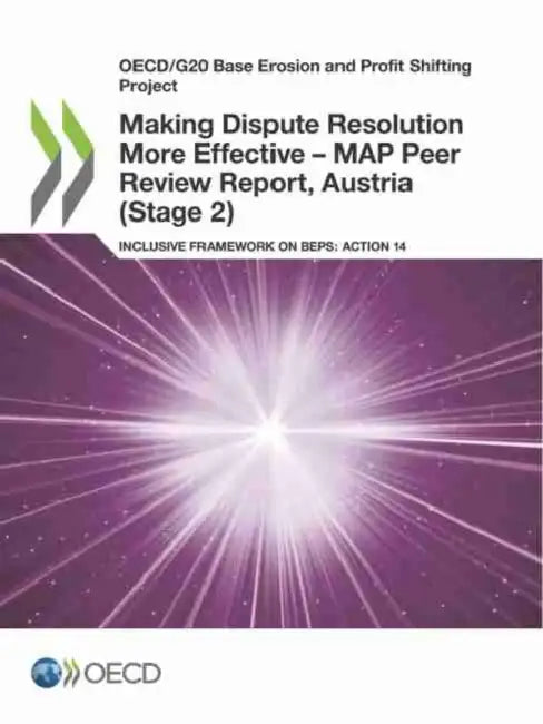 Making Dispute Resolution More Effective - MAP Peer Review Report, Austria (Stage 2) by Oecd