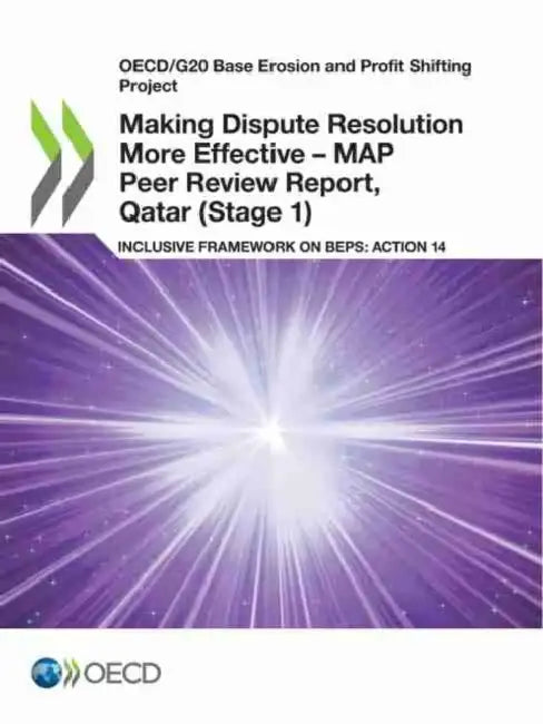 Making Dispute Resolution More Effective - MAP Peer Review Report, Qatar (Stage 1) by Oecd