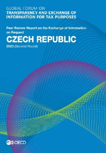 Global Forum on Transparency and Exchange of Information for Tax Purposes: Czech Republic 2023 (Second Round) by Oecd