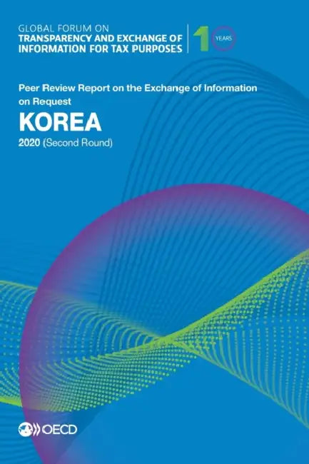 Global Forum on Transparency and Exchange of Information for Tax Purposes: Korea 2020 (Second Round) by Oecd