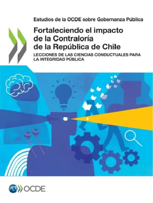 Estudios de la Ocde Sobre Gobernanza Pública Fortaleciendo El Impacto de la Contraloría de la República de Chile Lecciones de Las Ciencias Conductuale by Oecd