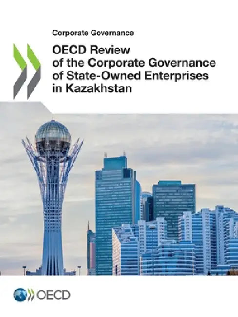 OECD Review of the Corporate Governance of State-Owned Enterprises in Kazakhstan by Oecd