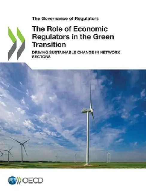 The Role of Economic Regulators in the Green Transition by Oecd