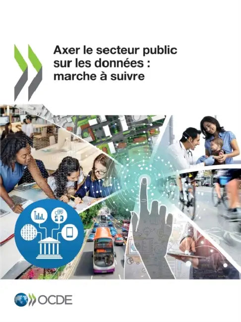 Axer Le Secteur Public Sur Les Données: Marche À Suivre by Oecd