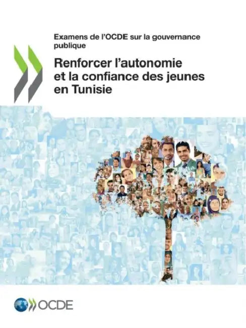 Examens de l'Ocde Sur La Gouvernance Publique Renforcer l'Autonomie Et La Confiance Des Jeunes En Tunisie by Oecd