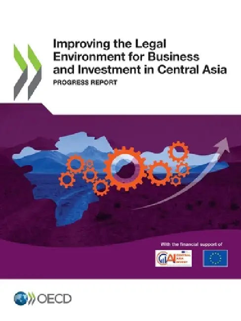 Improving the Legal Environment for Business and Investment in Central Asia by Oecd