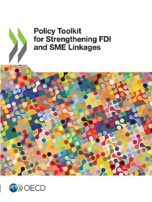 Policy Toolkit for Strengthening FDI and SME Linkages by Oecd
