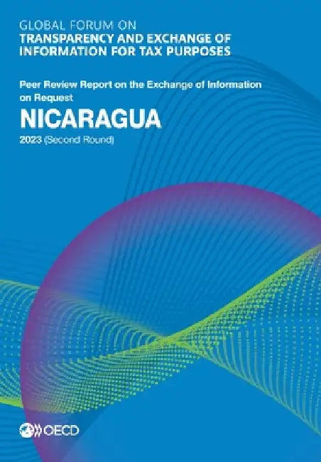 Global Forum on Transparency and Exchange of Information for Tax Purposes: Nicaragua 2023 (Second Round) by Oecd