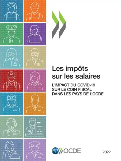 Les Impôts Sur Les Salaires 2022 l'Impact Du Covid-19 Sur Le Coin Fiscal Dans Les Pays de l'Ocde by Oecd