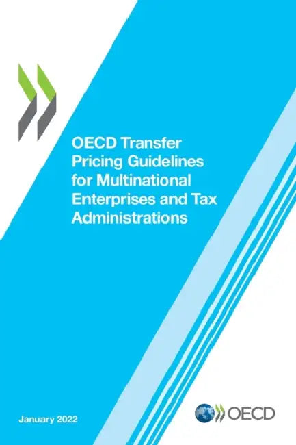 OECD Transfer Pricing Guidelines for Multinational Enterprises and Tax Administrations 2022 by Oecd