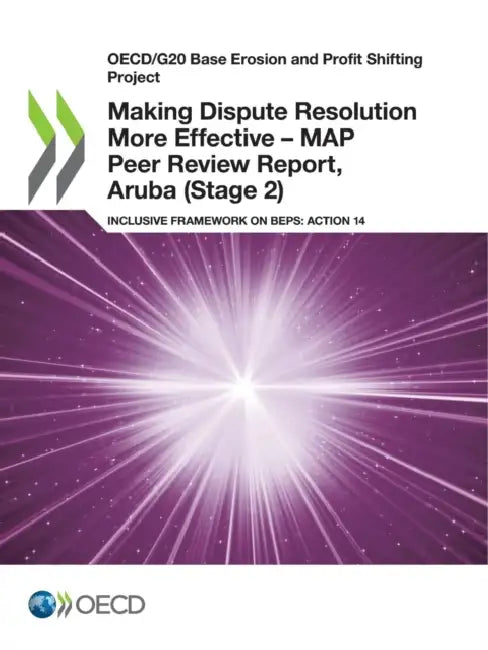 Making Dispute Resolution More Effective - MAP Peer Review Report, Aruba (Stage 2) by Oecd