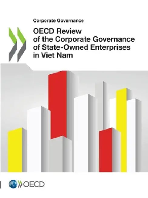 OECD Review of the Corporate Governance of State-Owned Enterprises in Viet Nam by Oecd