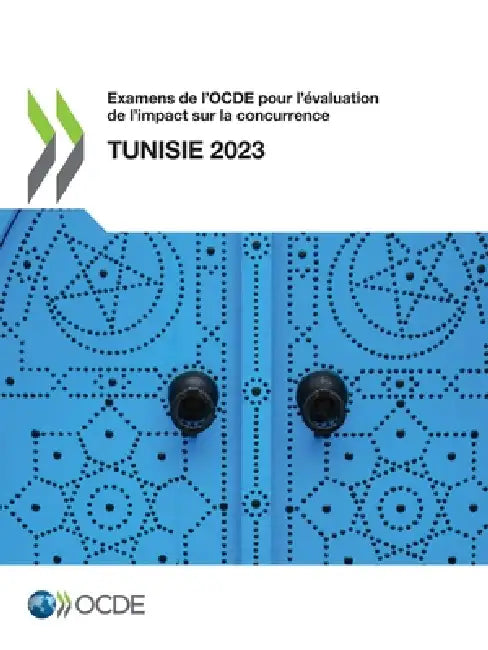 Examens de l'OCDE pour l'évaluation de l'impact sur la concurrence: Tunisie 2023 by Oecd