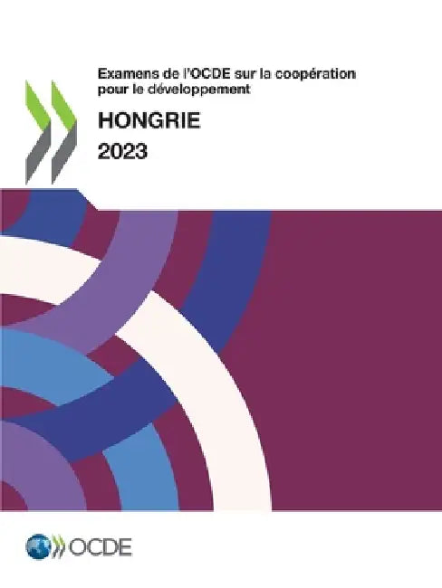 Examens de l'OCDE sur la coopération pour le développement: Hongrie 2023 by Oecd