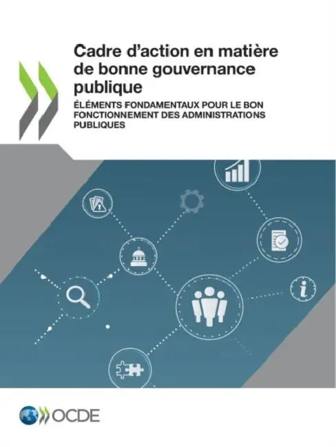 Cadre d'Action En Matière de Bonne Gouvernance Publique Éléments Fondamentaux Pour Le Bon Fonctionnement Des Administrations Publiques by Oecd
