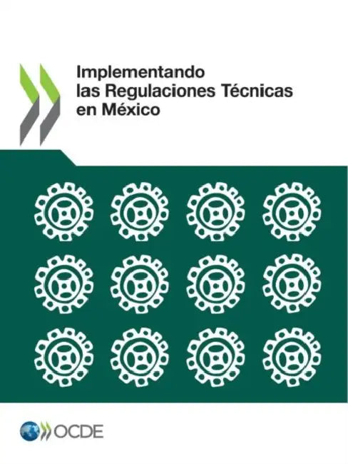 Implementando Las Regulaciones Técnicas En México by Oecd