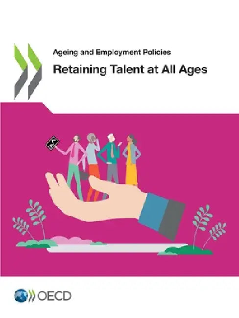 Retaining Talent at All Ages by Oecd