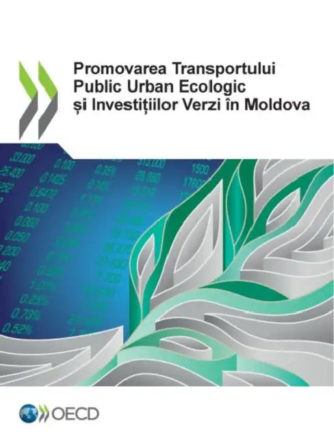 Promovarea Transportului Public Urban Ecologic și Investițiilor Verzi În Moldova by Oecd