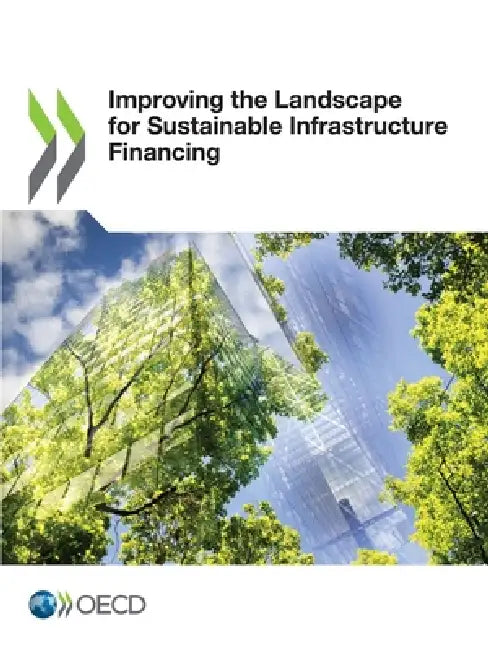 Improving the Landscape for Sustainable Infrastructure Financing by Oecd