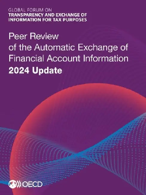 Peer Review of the Automatic Exchange of Financial Account Information 2024 Update by Oecd