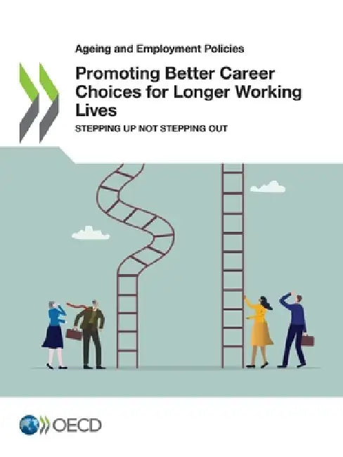 Promoting Better Career Choices for Longer Working Lives by Oecd