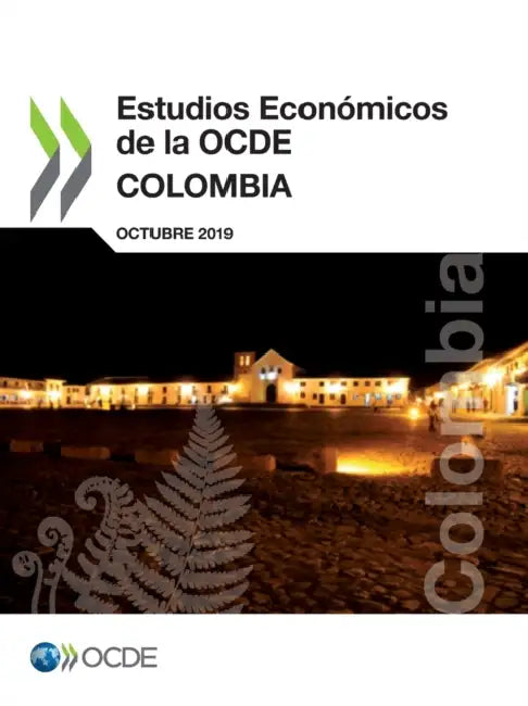 Estudios Económicos de la OCDE: Colombia 2019 by Oecd
