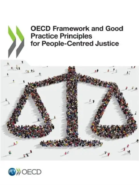 OECD Framework and Good Practice Principles for People-Centred Justice by Oecd
