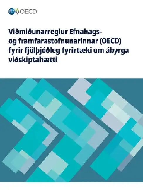 Viðmiðunarreglur Efnahags- og framfarastofnunarinnar (OECD) fyrir fjölÞjóðleg fyrirtæki um ábyrga viðskiptahætti by Oecd