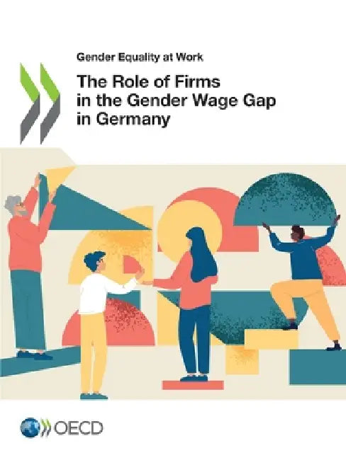 The Role of Firms in the Gender Wage Gap in Germany by Oecd