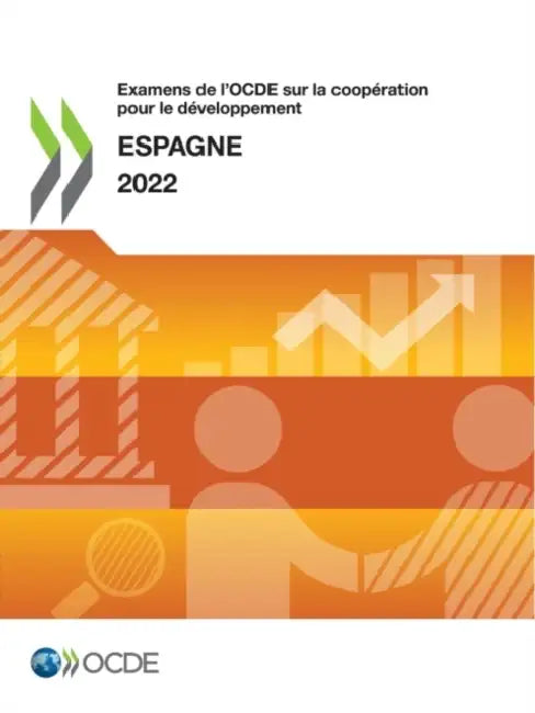 Examens de l'Ocde Sur La Coopération Pour Le Développement: Espagne 2022 by Oecd
